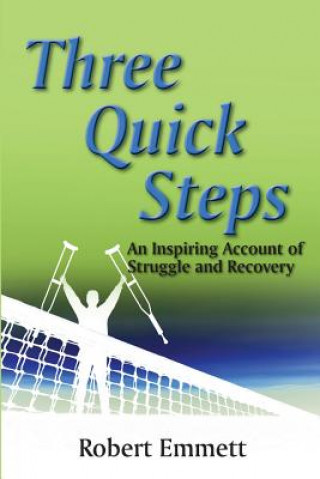 Könyv Three Quick Steps: An Inspring Account of Struggle and Recovery Robert Emmett