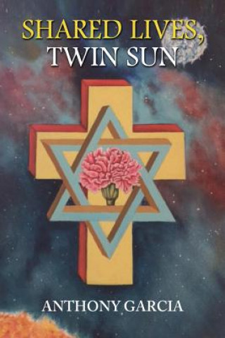 Kniha Shared Lives, Twin Sun Anthony Garcia