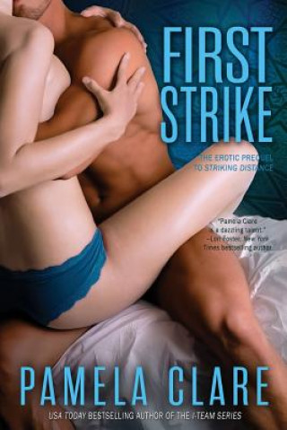 Kniha First Strike: The Erotic Prequel to Striking Distance Pamela Clare
