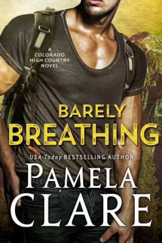 Könyv Barely Breathing: A Colorado High Country Novel Pamela Clare