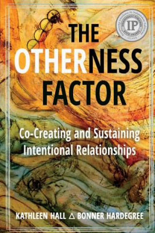 Könyv The Otherness Factor: Co-creating and Sustaining Intentional Relationships Kathleen Hall