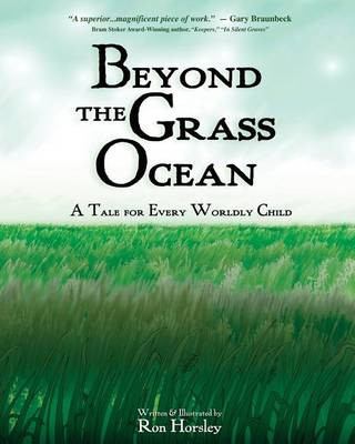 Carte Beyond the Grass Ocean: A Tale for Every Worldly Child (illustrated edition) Ron Horsley