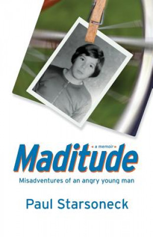 Könyv Maditude: Misadventures of an angry young man Paul Starsoneck