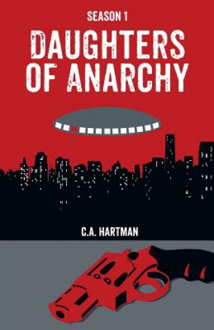 Kniha Daughters of Anarchy: Season 1 C a Hartman