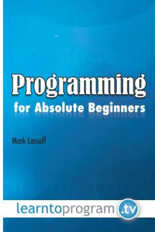 Kniha Programming for Absolute Beginners MR Mark a Lassoff