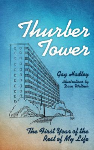 Kniha Thurber Tower: The First Year of the Rest of My Life Gay Hadley