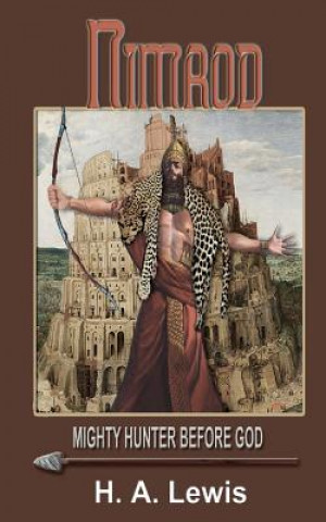 Книга Nimrod - The Mighty Hunter Before God: How he influenced the religions of the world H A Lewis