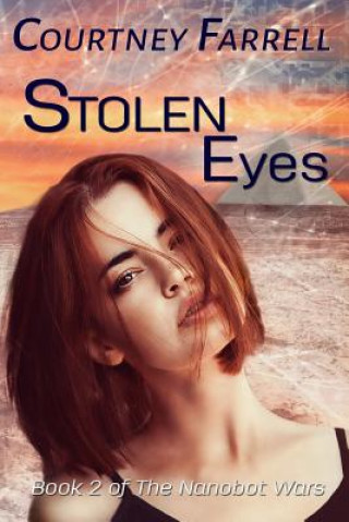 Kniha Stolen Eyes: Book 2 of The Nanobot Wars Courtney Farrell