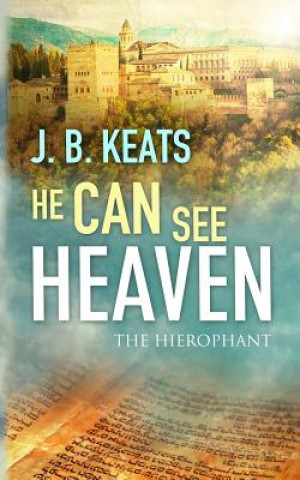 Kniha He Can See Heaven: The Hierophant J B Keats