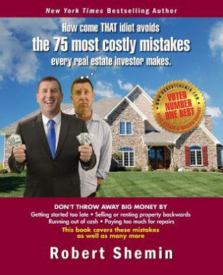 Książka How come THAT idiot avoids the 75 most costly mistakes every real estate investo Robert Shemin
