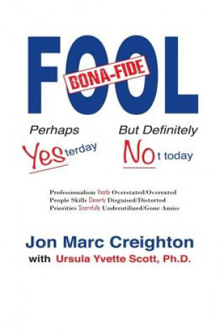 Książka Bona Fide Fool: Perhaps Yesterday but Definitely not Today Jon Marc Creighton