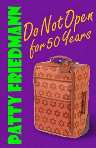 Könyv Do Not Open for 50 Years Patty Friedmann