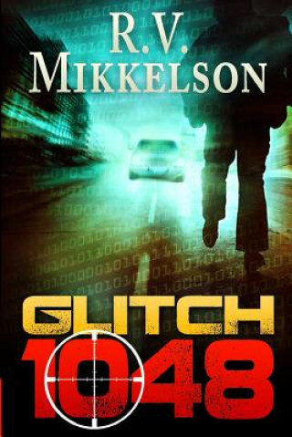 Kniha Glitch 1048: A Robinson-Forrester Thriller MR R V Mikkelson