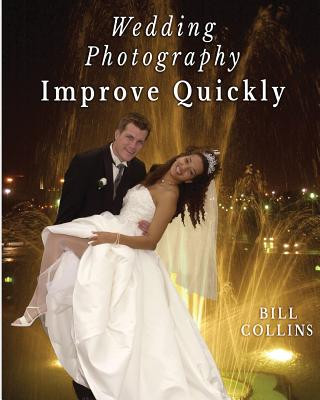 Könyv Wedding Photography Improve Quickly Bill Collins
