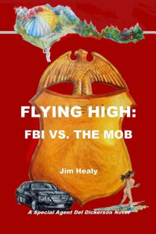 Книга Flying High: FBI vs. the Mob Jim Healy