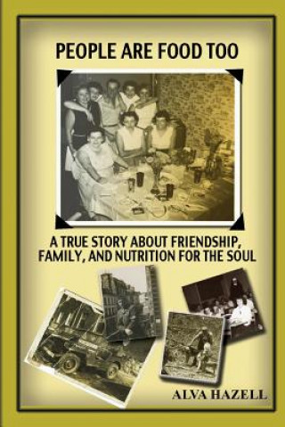 Knjiga People Are Food Too: A True Story About Friendship Family And Nutrition For The soul Alva L Hazell