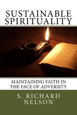 Książka Sustainable Spirituality: Maintaining Faith in the Face of Adversity S Richard Nelson