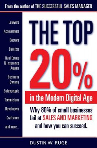 Kniha The Top 20%: Why 80% of small businesses fail at SALES & MARKETING and how you can succeed MR Dustin W Ruge