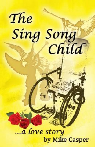 Книга The Sing Song Child, a Love Story Mike Casper