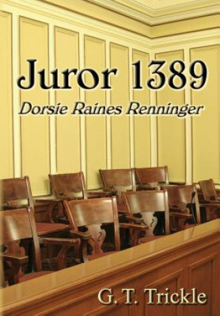 Kniha Juror 1389: Dorsie Raines Renninger G T Trickle