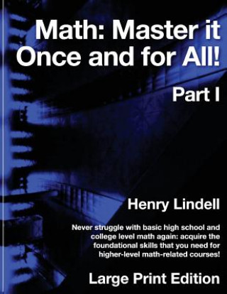 Kniha Math. Master it Once and for All!: Large Print Edition. Part I Henry Lindell