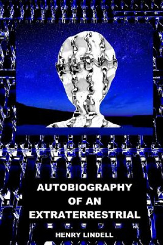 Kniha Autobiography of an Extraterrestrial Henry Lindell