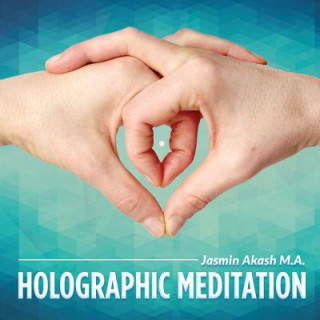 Carte Holographic Meditation: The Twelve Elixirs Of Life (COLOR 2nd Edition) Jasmin Akash