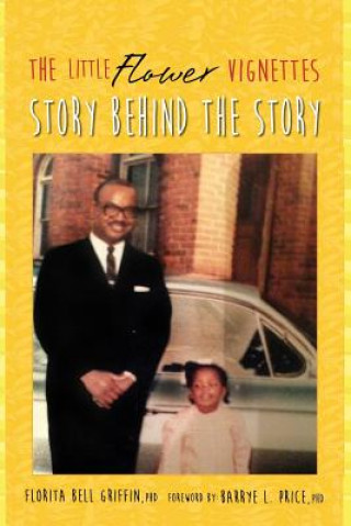 Livre The Little Flower Vignettes: Story Behind the Story Florita Bell Griffin Phd