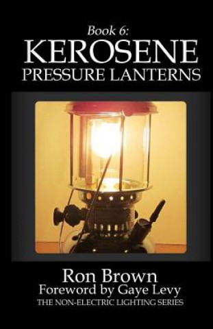 Kniha Book 6: Kerosene Pressure Lanterns Ron Brown