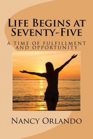 Knjiga Life Begins at Seventy-Five Nancy Orlando