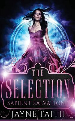 Carte Sapient Salvation 1: The Selection Jayne Faith