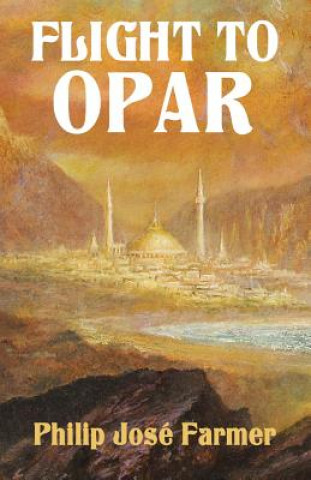 Könyv Flight to Opar: Khokarsa Series #2 - Restored Edition Philip Jose Farmer