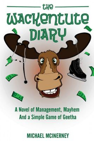 Könyv The Wackentute Diary: A Novel of Management, Mayhem, and the Simple Game of Geetha Michael McInerney