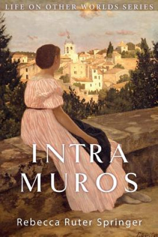 Book Intra Muros: Within the Walls of Heaven Rebecca Ruter Springer