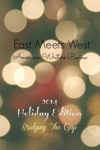 Knjiga East Meets West American Writers Review: 2014 Holiday Edition Wendy Lynn Decker