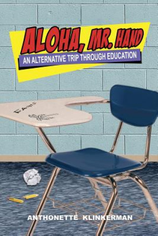 Buch Aloha, Mr. Hand: An Alternative Trip Through Education Anthonette Klinkerman