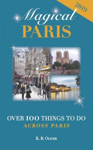 Książka Magical Paris: Over 100 Things to Do Across Paris K B Oliver