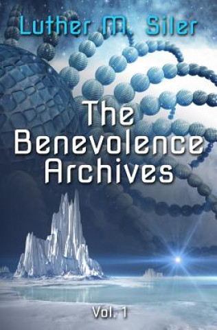 Knjiga The Benevolence Archives, Vol. 1 Luther M Siler