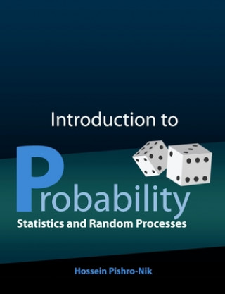 Könyv Introduction to Probability, Statistics, and Random Processes Hossein Pishro-Nik