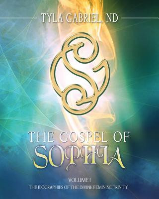 Könyv The Gospel of Sophia: The Biographies of the Divine Feminine Trinity Tyla Gabriel