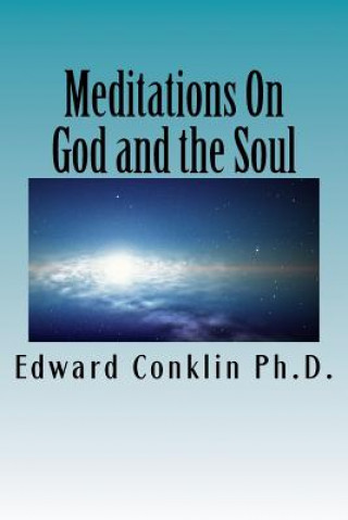 Книга Meditations On God and the Soul Edward Conklin Ph D
