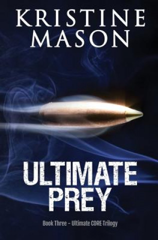 Kniha Ultimate Prey (Book 3 Ultimate CORE) Kristine Mason