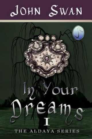 Carte In Your Dreams: The Aldaya Series John Swan