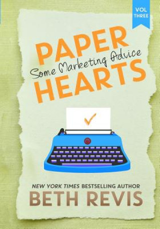 Kniha Paper Hearts, Volume 3: Some Marketing Advice Beth Revis