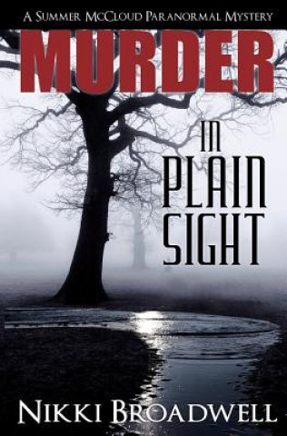 Kniha Murder in Plain Sight: A Summer McCloud paranormal mystery Nikki Broadwell