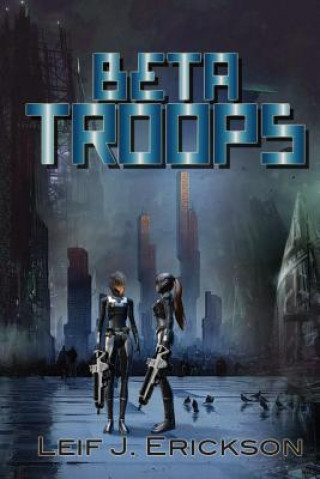 Knjiga Beta Troops Leif J Erickson