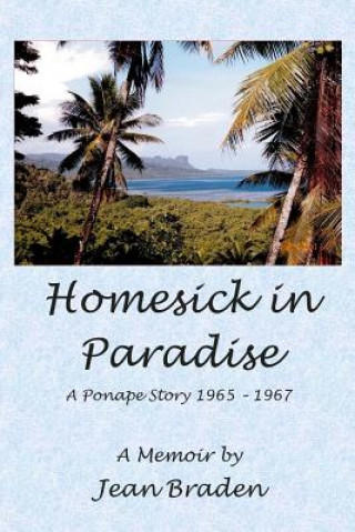 Kniha Homesick in Paradise: A Ponape Story - 1965-1967 Jean Braden