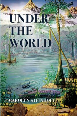 Knjiga Under the World Carolyn Steinhoff