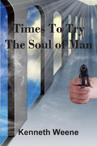 Carte Times To Try The Soul Of Man Kenneth Weene