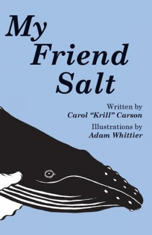 Könyv My Friend Salt: The story of Salt, the most famous humpback whale in the world! MS Carol Krill Carson